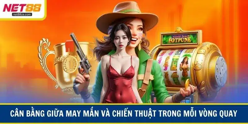 Cân bằng giữa may mắn và chiến thuật trong mỗi vòng quay