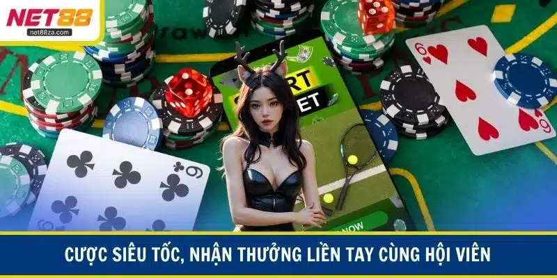 Cược siêu tốc, nhận thưởng liền tay cùng hội viên