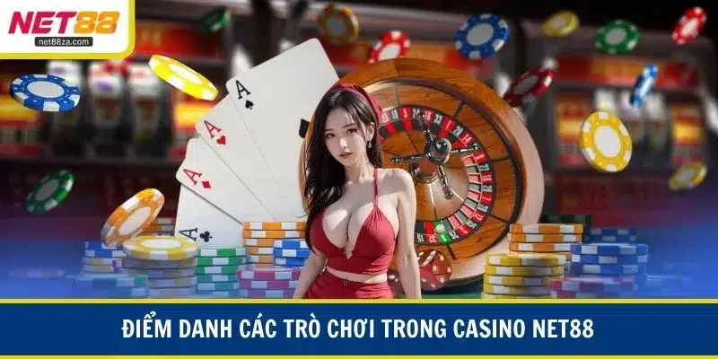 Điểm danh các trò chơi trong casino NET88
