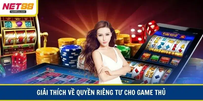Giải thích về quyền riêng tư cho game thủ
