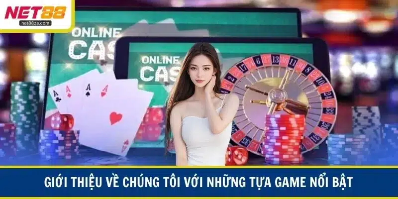 Giới thiệu về chúng tôi với những tựa game nổi bật