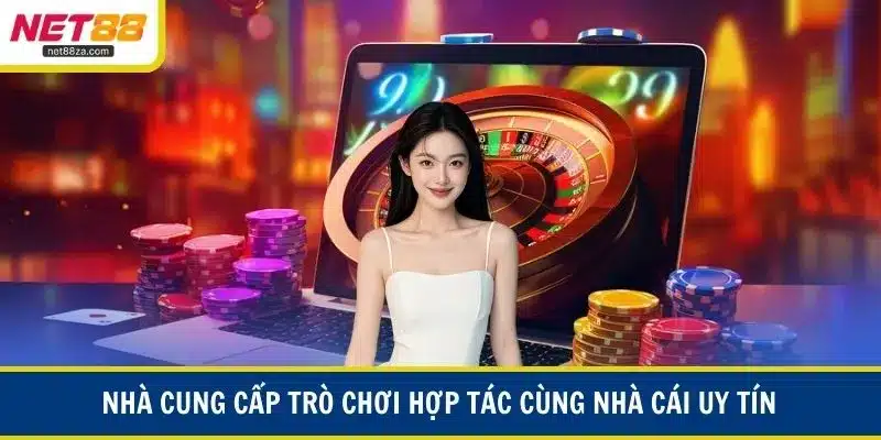 Nhà cung cấp trò chơi hợp tác cùng nhà cái uy tín