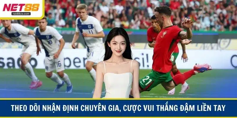 Theo dõi nhận định chuyên gia, cược vui thắng đậm liền tay