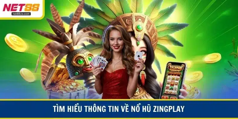 Tìm hiểu thông tin về nổ hũ Zingplay